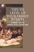 Tips To Level Up Your Family Events: A Perfect Way To Manage Your Corona Time