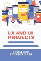 UX And UI Projects: Improve User Experience Design