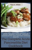 The Complete Acute Pancreatitis Diet Cookbook