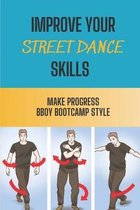 Improve Your Street Dance Skills: Make Progress BBoy Bootcamp Style