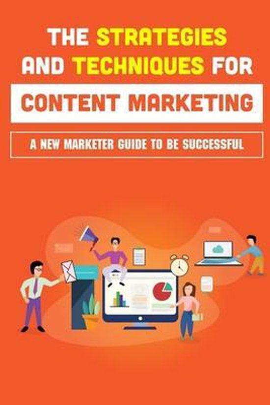 The Strategies And Techniques For Content Marketing - cover