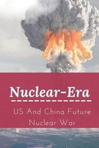 Nuclear-Era: US And China Future Nuclear War