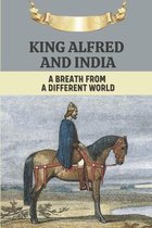 King Alfred And India: A Breath From A Different World