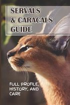 Servals & Caracals Guide: Full Profile, History, And Care