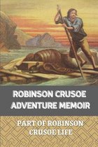 Robinson Crusoe Adventure Memoir: Part Of Robinson Crusoe Life
