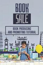 Book Sale: Book Producing And Promoting Tutorial