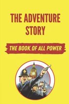 The Adventure Story: The Book Of All Power