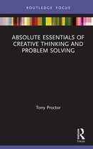 Absolute Essentials of Business and Economics - Absolute Essentials of Creative Thinking and Problem Solving