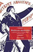Studies in Modern French and Francophone History- Mutinous Memories