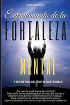 ENTRENAMIENTO DE LA FORTALEZA MENTAL-7 Secretos Del Exito Sostenible - (English version title: Mental Toughness Training)