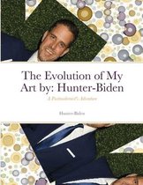 The Evolution of My Art by: Hunter-Biden