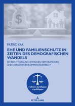 Cultures Juridiques Et Politiques- Ehe Und Familienschutz in Zeiten Des Demografischen Wandels