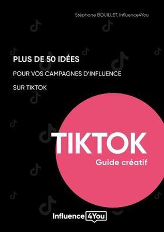 50 idées et + pour vos campagnes d'influence sur TikTok