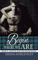 Kaitlyn and the Highlander- Begin Where We Are