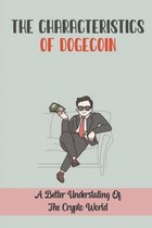 The Characteristics Of Dogecoin: A Better Understating Of The Crypto World