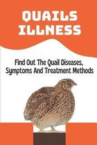Quails Illness: Find Out The Quail Diseases, Symptoms And Treatment Methods