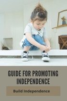 Guide For Promoting Independence: Build Independence
