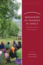 Mediations of Violence in Africa: Fashioning New Futures from Contested Pasts