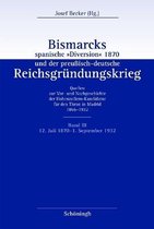 Bismarcks Spanische Diversion 1870 Und Der Preussisch-Deutsche Reichsgrundungskrieg: Band III