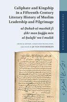 Bibliotheca Maqriziana- Caliphate and Kingship in a Fifteenth-Century Literary History of Muslim Leadership and Pilgrimage