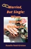 Married, But Single; Wives Without Husbands