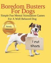 Boredom Busters For Dogs Simple Fun Mental Stimulation Games For A Well Behaved Dog