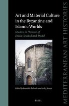 Art and Material Culture in the Byzantine and Islamic Worlds