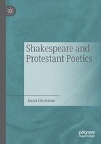 Shakespeare and Protestant Poetics