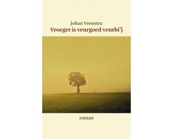 Vroeger is veurgoed veurbi`j