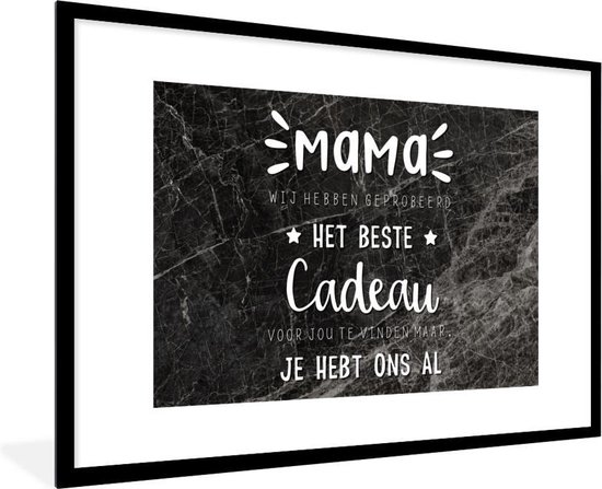 Fotolijst inclusief poster - Posterlijst 90x60 cm - Posters - Mama - Quotes - Mama je hebt ons al - Spreuken - Foto in lijst decoratie - Cadeau voor moeder - Moederdag cadeautje