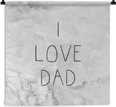 Wandkleed - Wanddoek - Vaderdag - Spreuken - I love dad - Quotes - 180x180 cm - Wandtapijt - Vaderdag cadeautje - Cadeau voor vader en papa