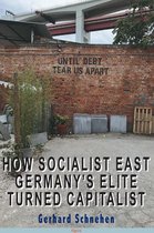 How Socialist East Germany's Elite Turned Capitalist