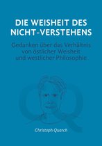 eBook Essays von Christoph Quarch 4 - Die Weisheit des Nicht-Verstehens