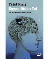 Beyne Giden Yol-Bir Beyin Cerrahının Anıları