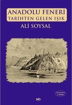 Anadolu Feneri   Tarihten Gelen Işık