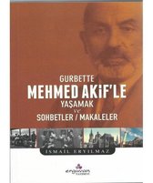Gurbette Mehmet Akif'le Yaşamak ve Sohbetler   Makaleler