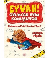 Kahraman Pırtık Sen Çok Yaşa!     Eyvah! Oyuncak Ayım