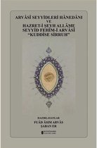 Arvasi Seyyidleri Hanedanı ve Hazret-i Şeyh Allame Seyyid Fehim-i Arvasi Kuddise Sirruh