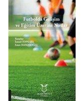 Futbolda Gelişim ve Eğitim Üzerine Notlar