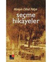 Hüseyin Cahit Yalçın: Seçme Hikayeler