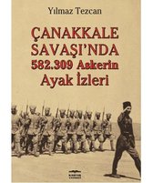 Çanakkale Savaşı'nda 582.309 Askerin Ayak İzleri