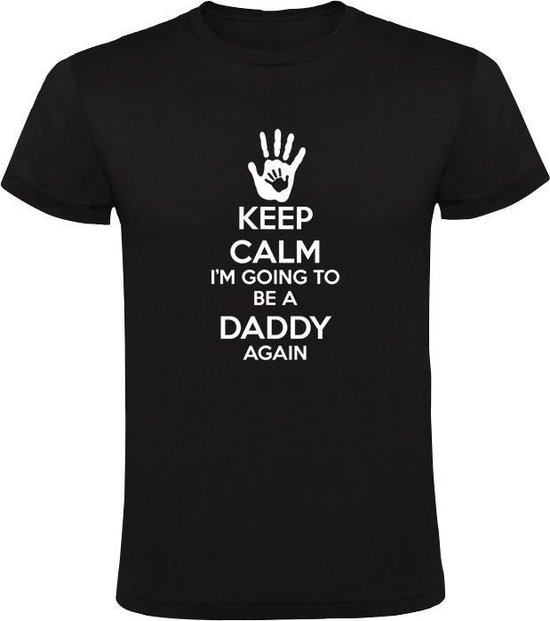KEEP CALM I'M GOING TO BE A DADDY AGAIN | Heren T-shirt | Zwart | Papa | Vader | Ouders | Baby | Babyshower | Verwachting | Grappig | Cadeau