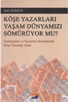 Köşe Yazarları Yaşam Dünyamızı Sömürüyor Mu?