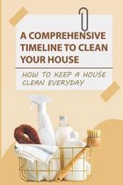 A Comprehensive Timeline To Clean Your House: How to Keep a House Clean Everyday