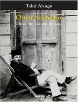 Ömer Seyfettin   Ülkücü Bir Yazarın Romanı