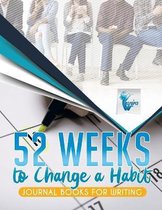 52 Weeks to Change a Habit Journal Books for Writing