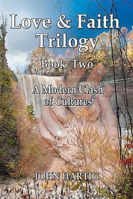 Love and Faith: Book Two: Modern Clashes of Cultures Murder Mystery at Ball's Falls