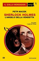 Il Giallo Mondadori Sherlock 84 - Sherlock Holmes. L'angelo della vendetta (Il Giallo Mondadori Sherlock)