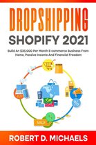 Dropshipping Shopify 2021 Build An $35,000 Per Month E-commerce Business From Home, Passive Income And Financial Freedom