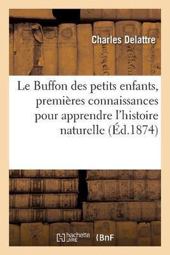Le Buffon Des Petits Enfants, Premières Connaissances, Aussi Amusantes Que Curieuses